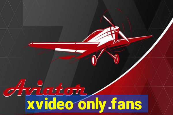 xvideo only.fans